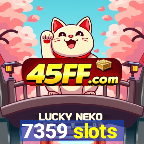 7359 slots